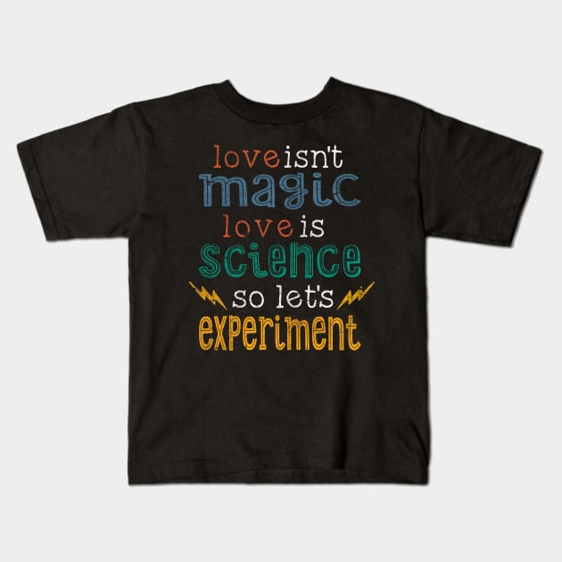 Love is Science Let's Experiment Kids T-Shirt by VBleshka